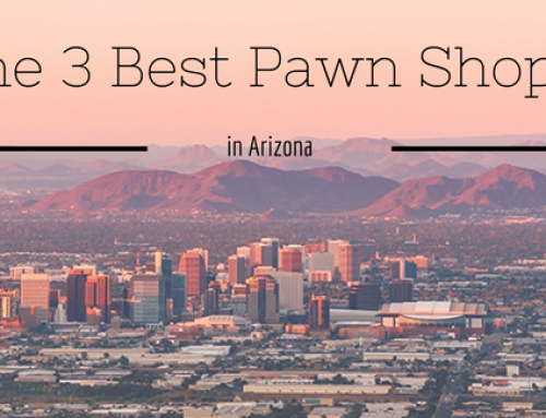 The 3 Best Pawn Shops in Arizona
